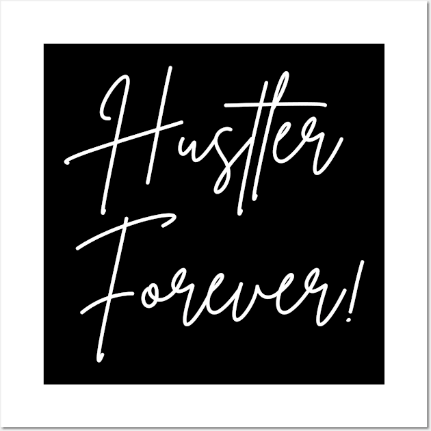 Hustler Forever Wall Art by Benny Merch Pearl